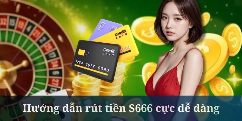 Rút tiền S666 qua hình thức ngân hàng khá dễ dàng