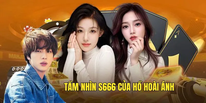 Tìm hiểu về tầm nhìn của tác giả & CEO S666 đỉnh cỡ nào