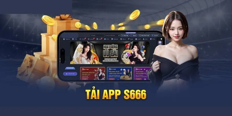 Tìm hiểu điều kiện tải app S666 về thiết bị của người chơi